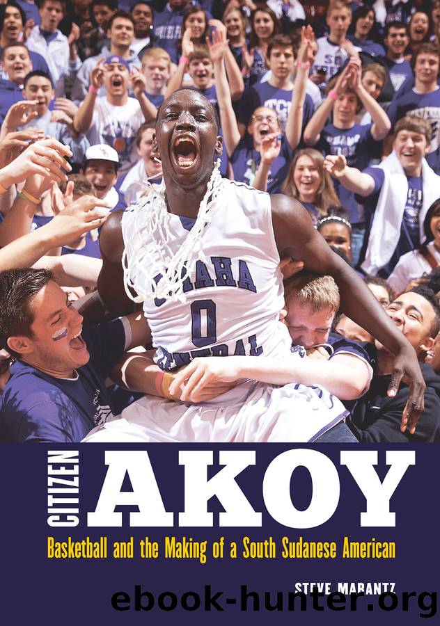 Citizen Akoy~Basketball and the Making of a South Sudanese American by Steve Marantz
