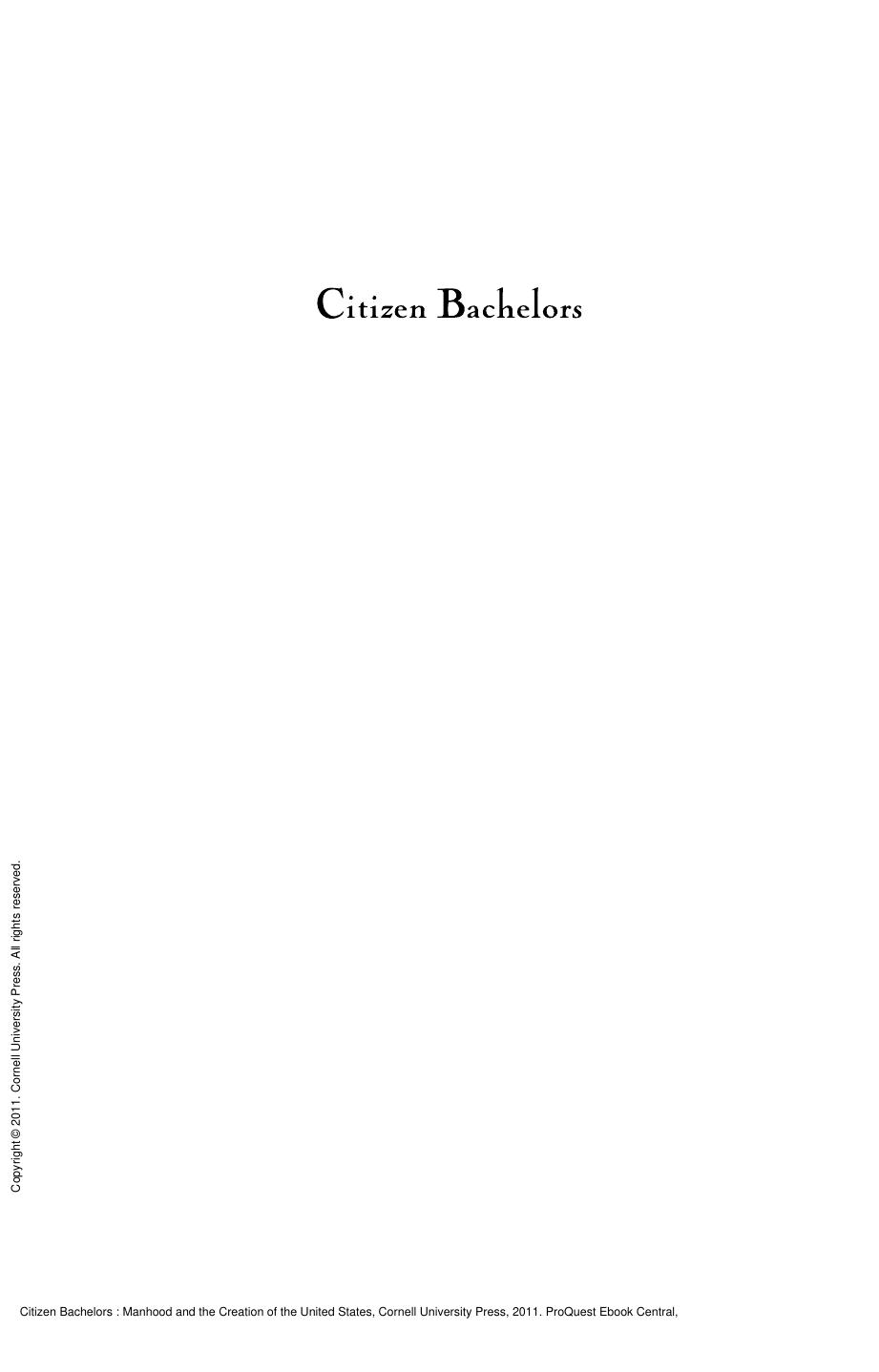 Citizen Bachelors : Manhood and the Creation of the United States by John Gilbert McCurdy