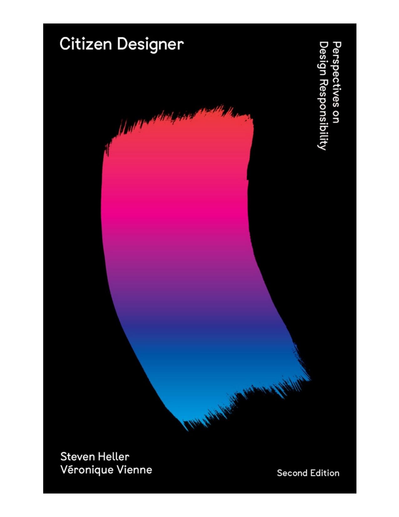 Citizen Designer: Perspectives on Design Responsibility (Second Edition) by Steven Heller & Veronique Vienne