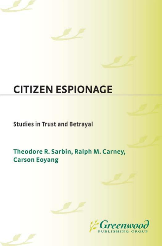 Citizen Espionage: Studies in Trust and Betrayal by Ralph M. Carney Carson Eoyang Theodore R. Sarbin