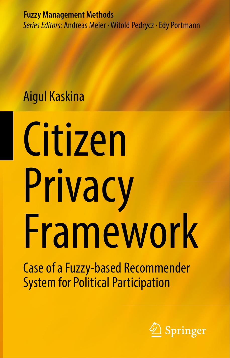 Citizen Privacy Framework: Case of a Fuzzy-based Recommender System for Political Participation by Aigul Kaskina