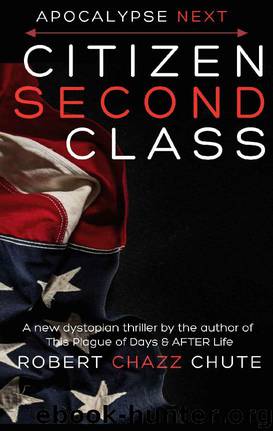 Citizen Second Class- Apocalypse Next by Robert Chazz Chute