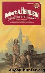 Citizen of the Galaxy by Heinlein Robert A