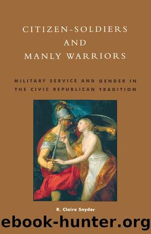 Citizen-Soldiers and Manly Warriors by Claire R. Snyder