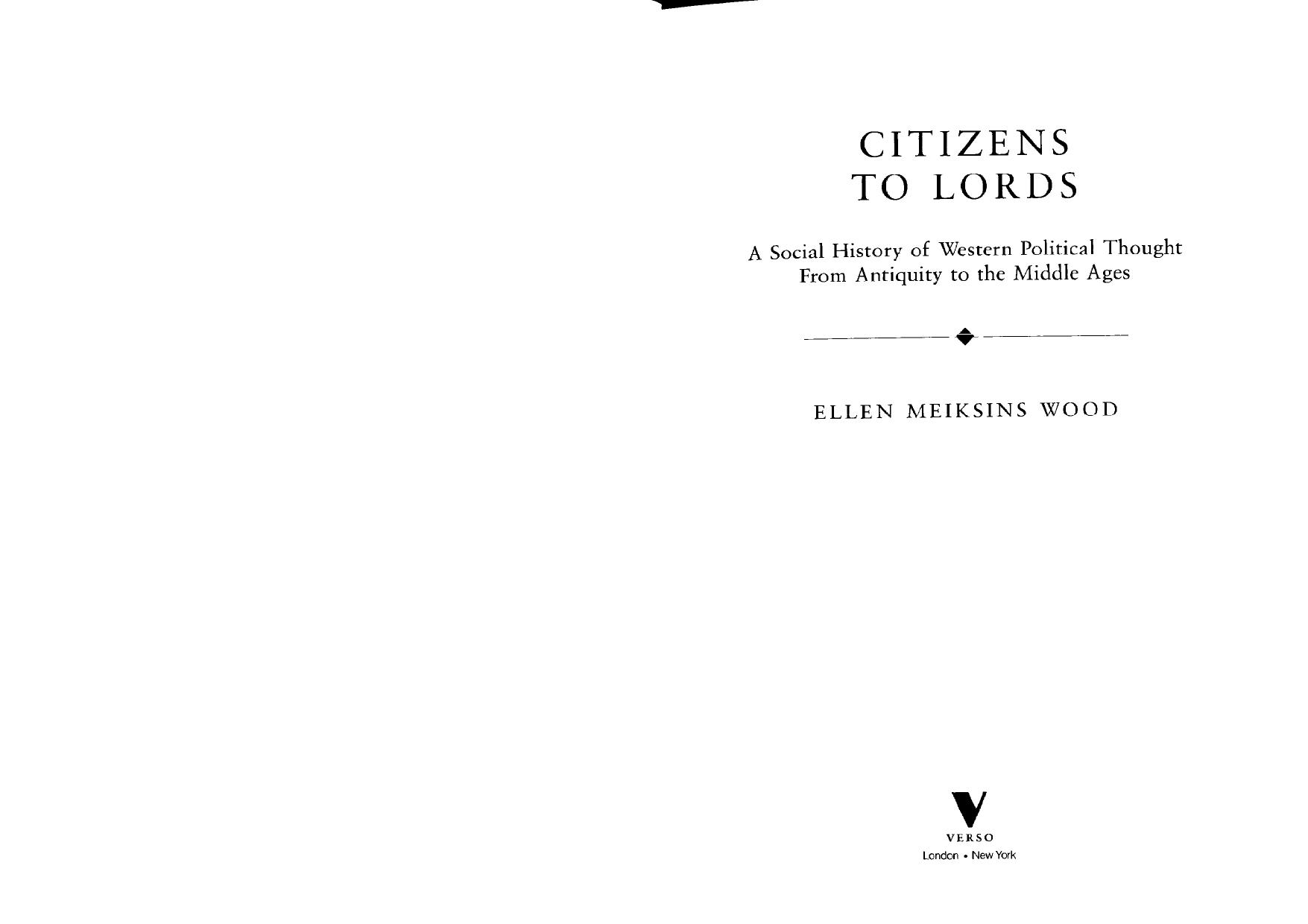 Citizens to Lords: A Social History of Western Political Thought from Antiquity to the Late Middle Ages by Ellen Meiksins Wood