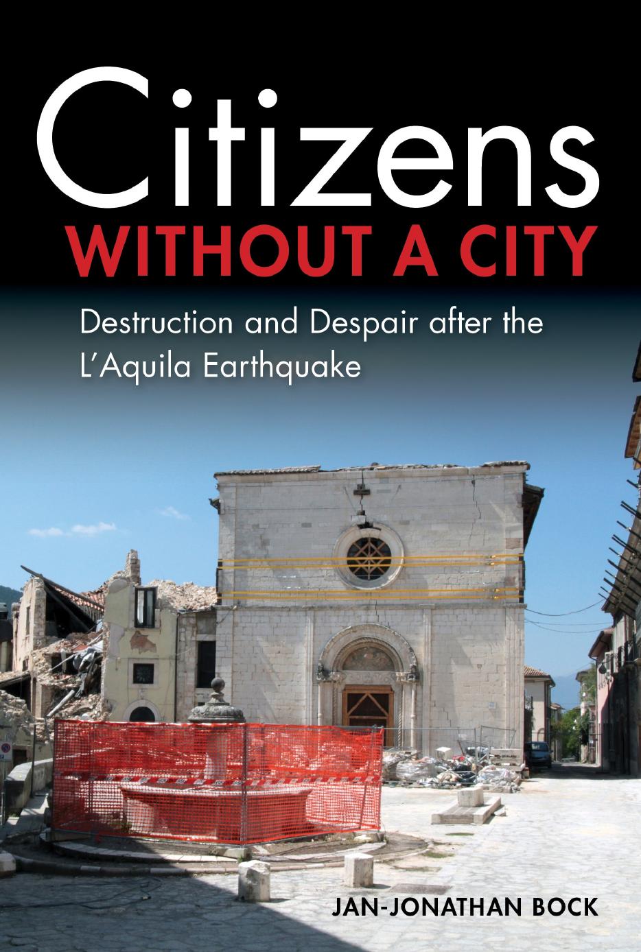 Citizens without a City: Destruction and Despair after the L'Aquila Earthquake by Jan-Jonathan Bock