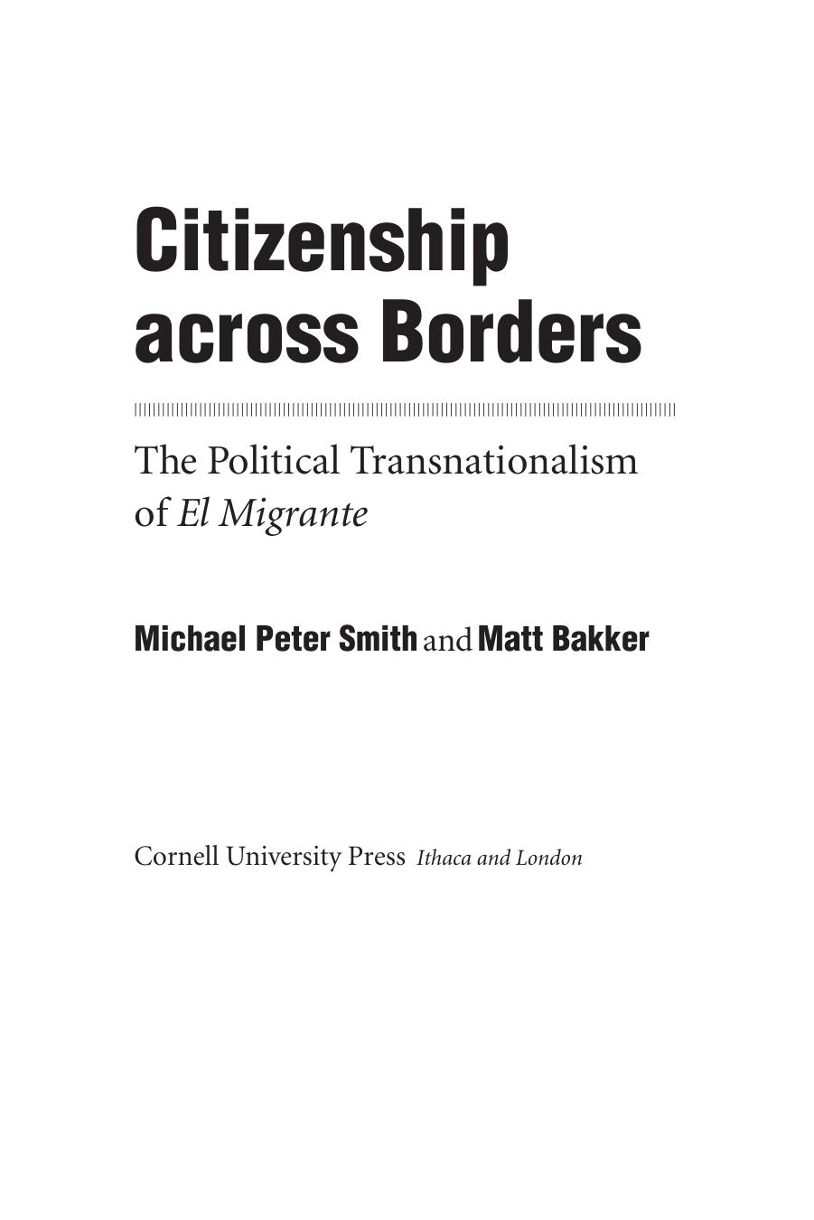 Citizenship Across Borders: The Political Transnationalism of El Migrante by Michael Peter Smith & Matt Bakker
