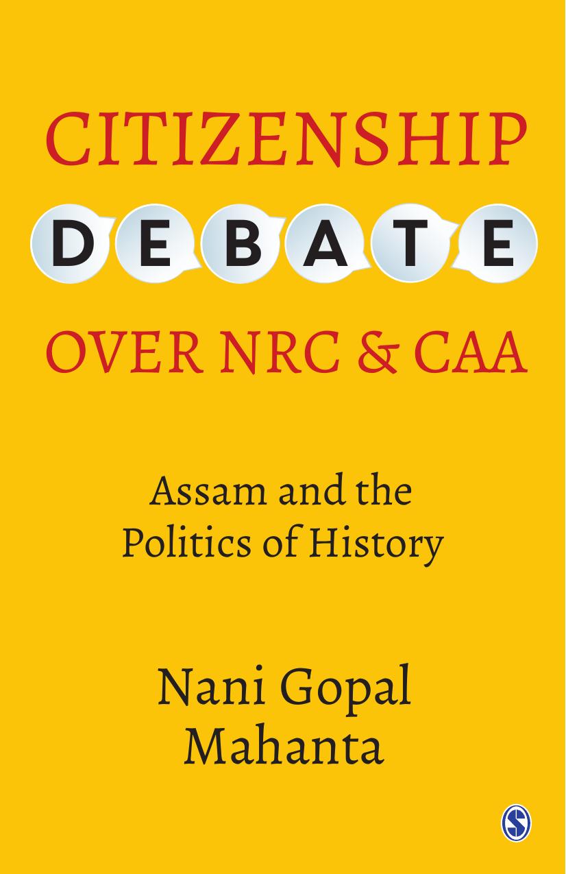 Citizenship Debate over NRC and CAA: Assam and the Politics of History by Nani Gopal Mahanta