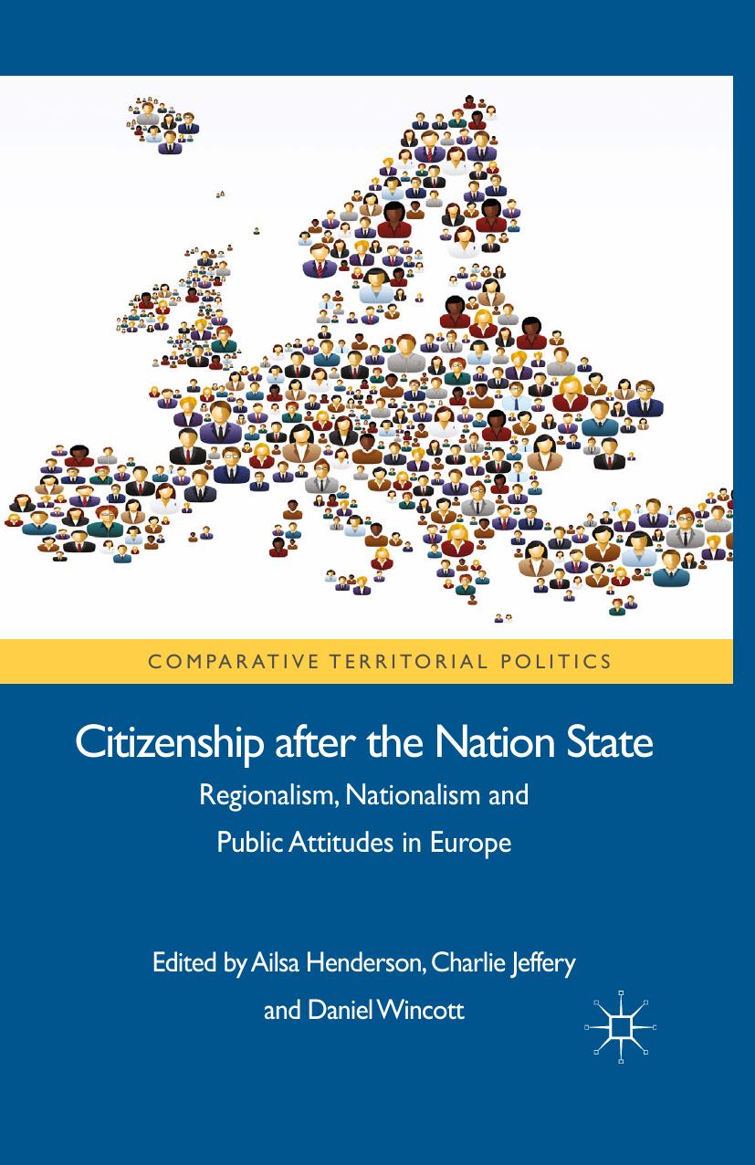 Citizenship after the Nation State: Regionalism, Nationalism and Public Attitudes in Europe by Ailsa Henderson Charlie Jeffery Daniel Wincott (eds.)