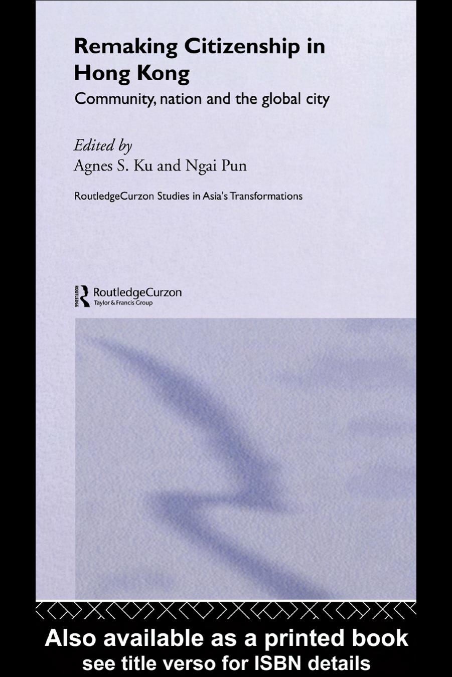 Citizenship in Hong Kong: Community, Nation and the Global City (Asia's Transformations) by Bryan S. Turner Agnes S. Ku Ngai Pun