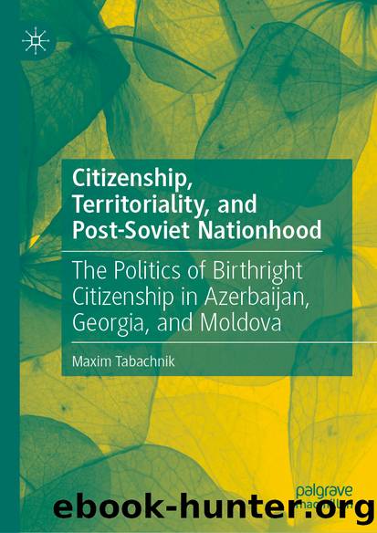 Citizenship, Territoriality, and Post-Soviet Nationhood by Maxim Tabachnik