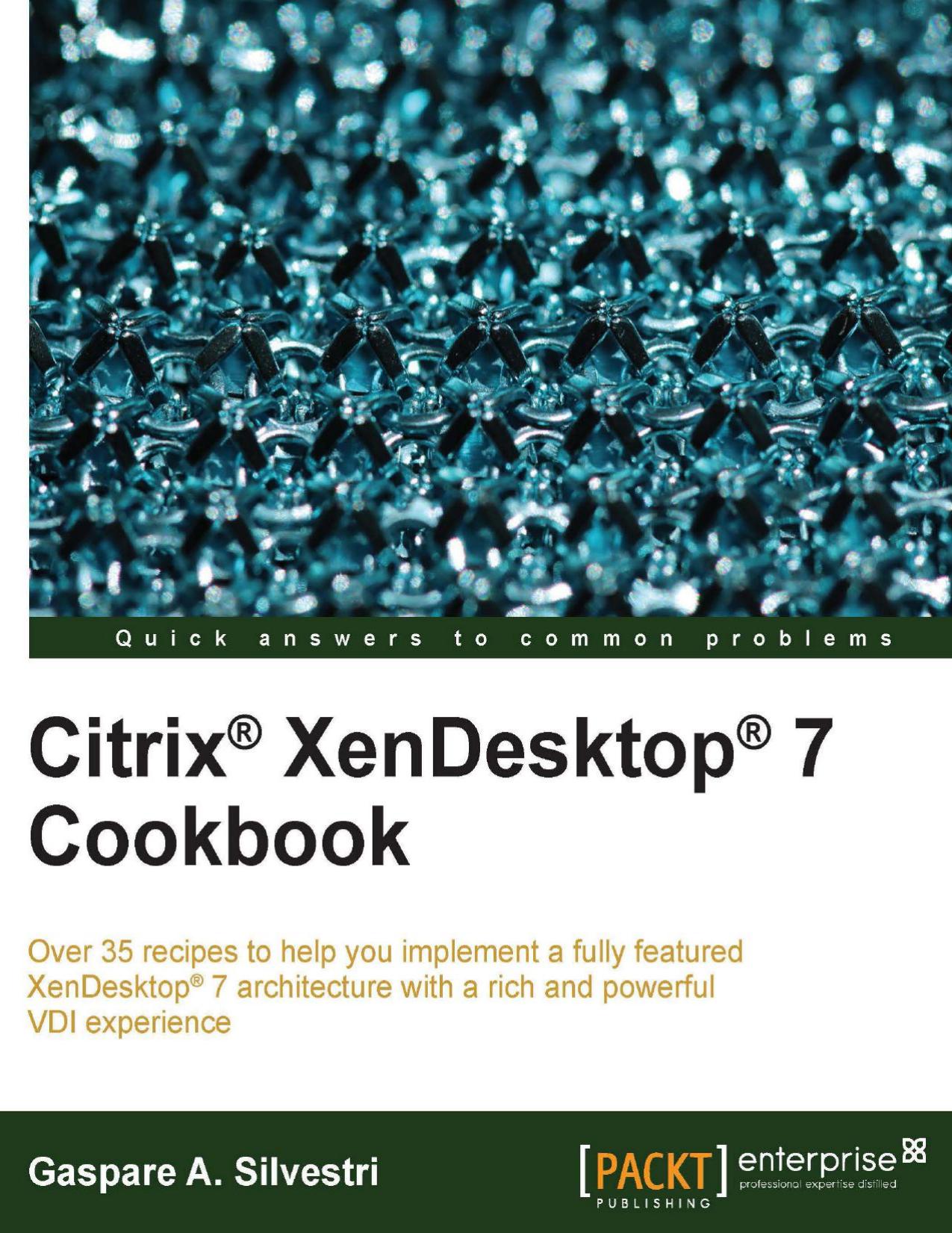 CitrixÂ® XenDesktopÂ® 7 Cookbook by Gaspare A. Silvestri