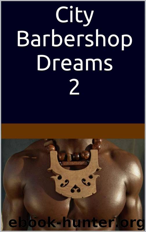 City Barbershop Dreams, Vol. 2: A Collection of Fine Gay Erotic Stories by Randall Eisenhorn & Oliver Kramden & Curtis Kingsmith & Ethan Scarsdale