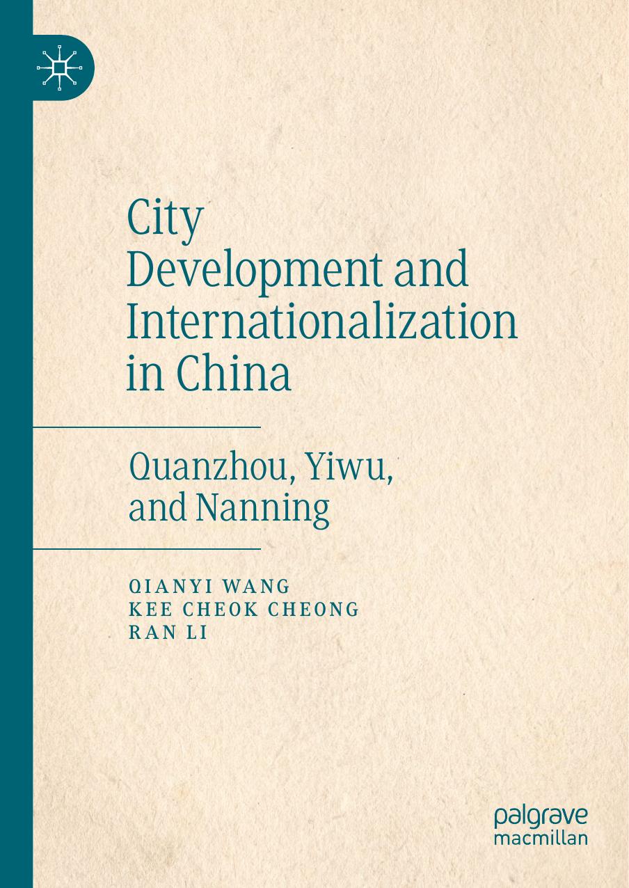 City Development and Internationalization in China: Quanzhou, Yiwu, and Nanning by Qianyi Wang Kee Cheok Cheong Ran Li
