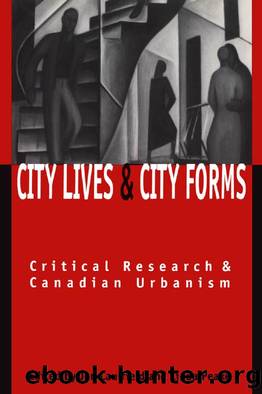 City Lives and City Forms: Critical Research and Canadian Urbanism by Jon Caulfield; Linda Peake