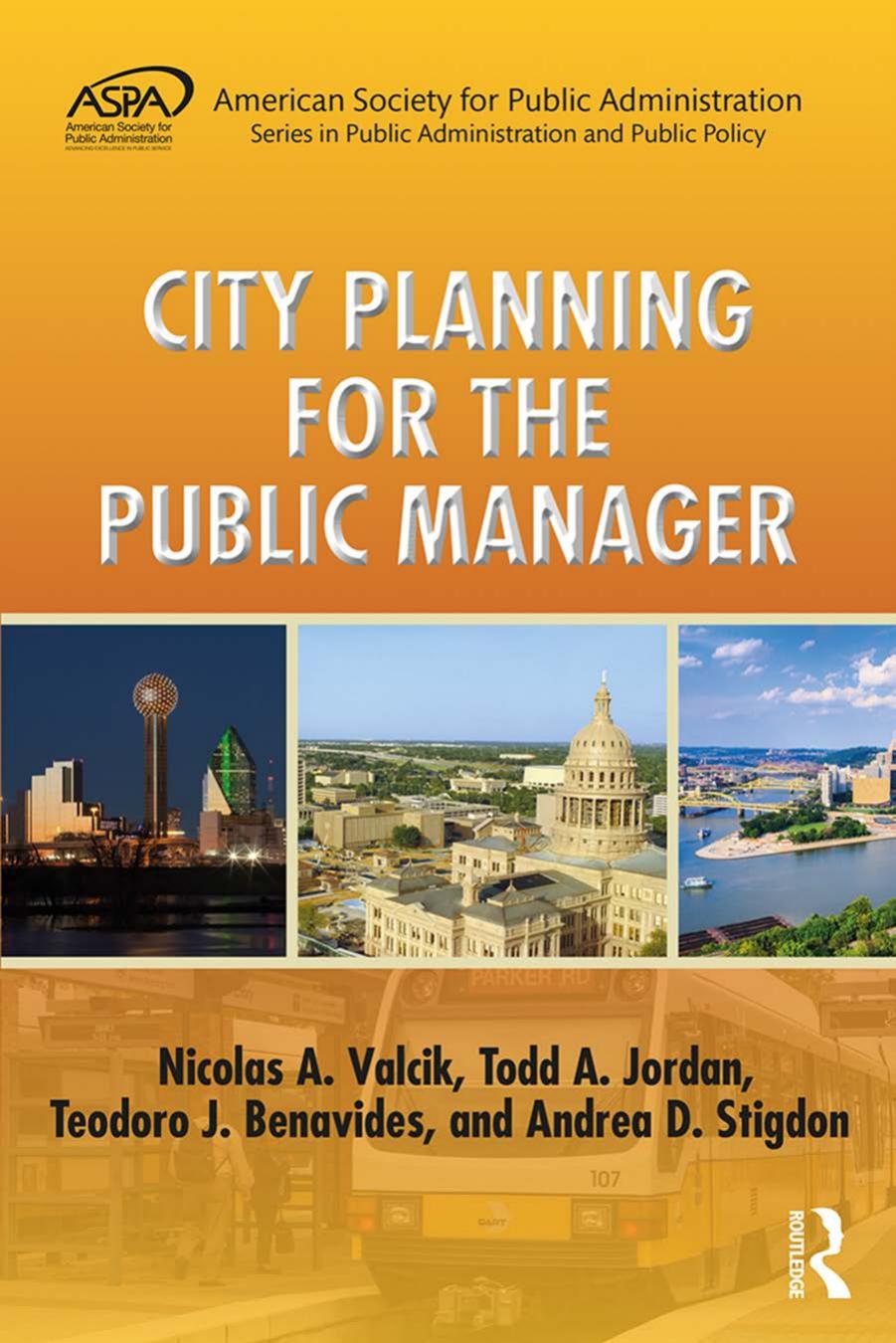City Planning for the Public Manager by Valcik Nicolas A. Jordan Todd A. Benavides Teodoro J. Stigdon Andrea D