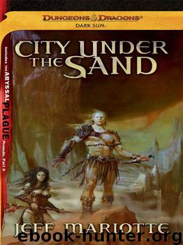 City Under the Sand: A Dark Sun Novel (Dungeons & Dragons: Dark Sun) by Mariotte Jeff