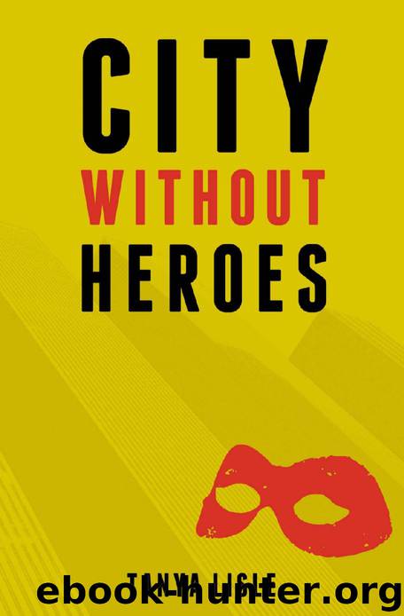 City Without Heroes (Book 1) by Lisle Tanya