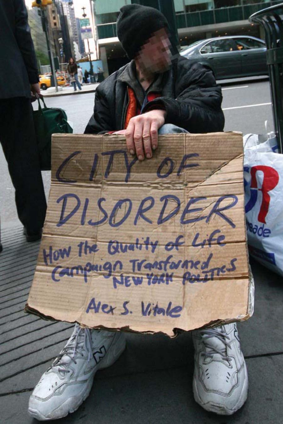 City of Disorder: How the Quality of Life Campaign Transformed New York Politics by Alex Vitale
