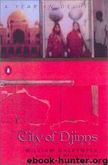 City of Djinns: A Year in Delhi by William Dalrymple