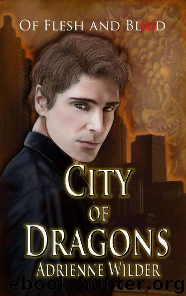 City of Dragons: Of Flesh and Blood by Wilder Adrienne