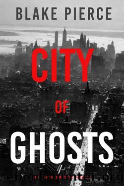 City of Ghosts: An Ava Gold Mystery (Book 4) by Blake Pierce
