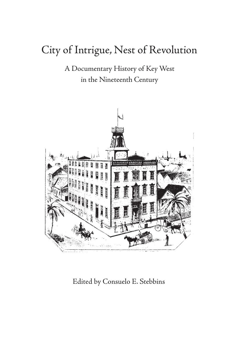 City of Intrigue, Nest of Revolution: A Documentary History of Key West in the Nineteenth Century by Consuelo E. Stebbins