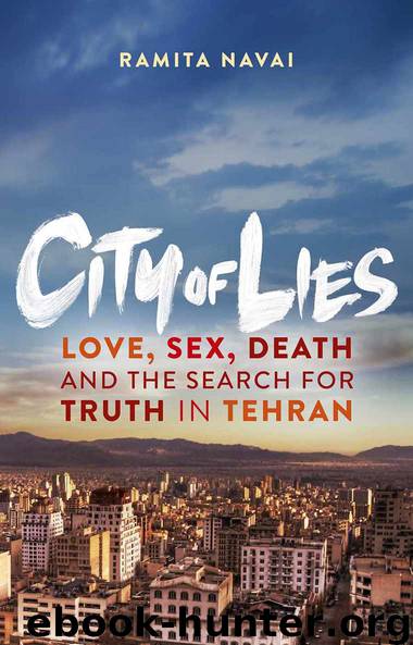 City of Lies: Love, Sex, Death and the Search for Truth in Tehran by Ramita Navai