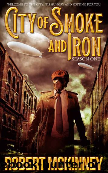 City of Smoke and Iron - Season One by Robert McKinney