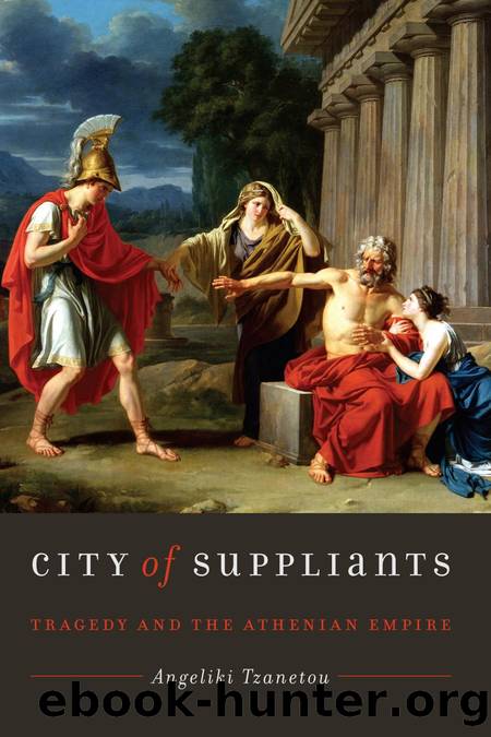 City of Suppliants : Tragedy and the Athenian Empire by Angeliki Tzanetou