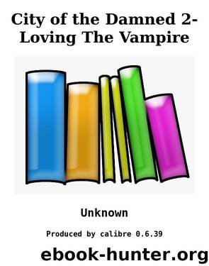 City of the Damned 2- Loving The Vampire by Unknown