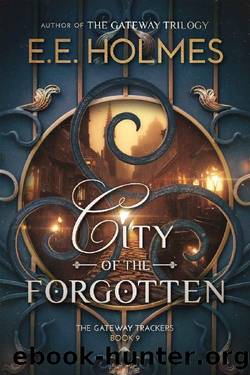 City of the Forgotten (The Gateway Trackers Book 9) by E.E. Holmes
