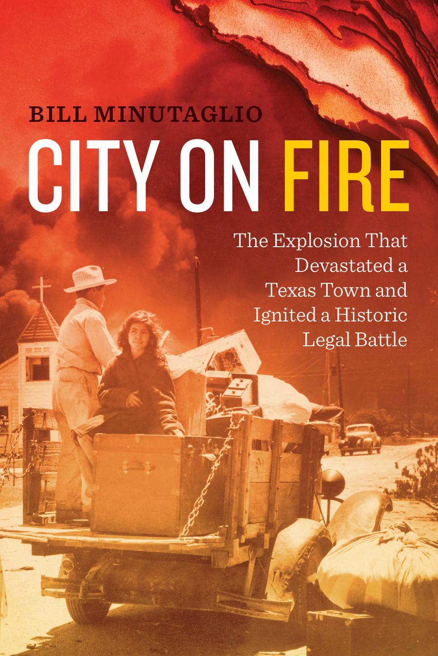 City on fire : the explosion that devastated a Texas town and ignited a historic legal battle by Minutaglio Bill