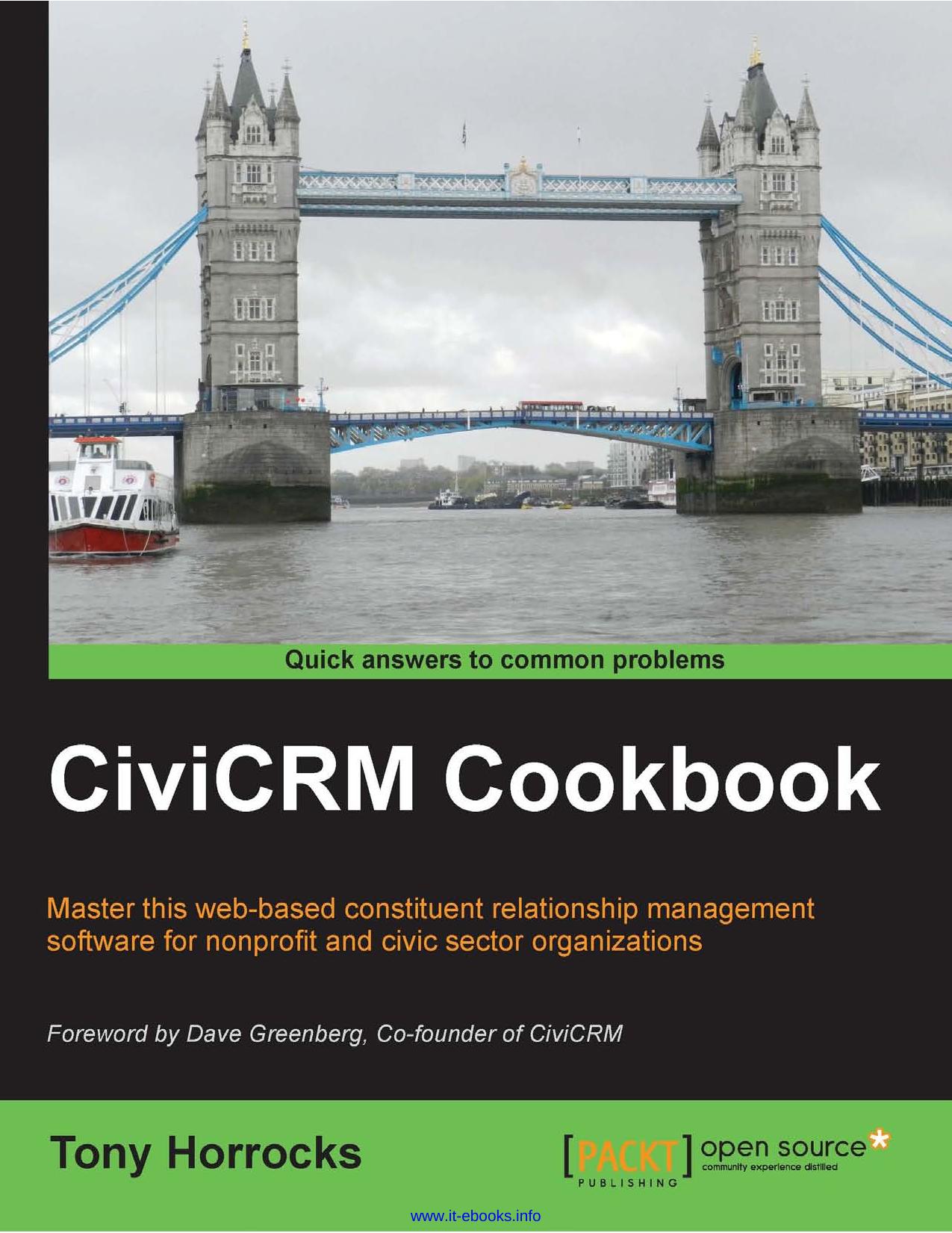 CiviCRM Cookbook: Master this web-based constituent relationship management software for nonprofit and civic sector organizations by Tony Horrocks