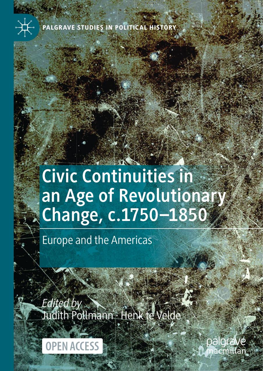 Civic Continuities in an Age of Revolutionary Change, c.1750â1850: Europe and the Americas by Judith Pollmann Henk te Velde