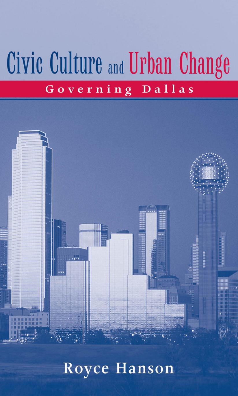 Civic Culture and Urban Change : Governing Dallas by Royce Hanson