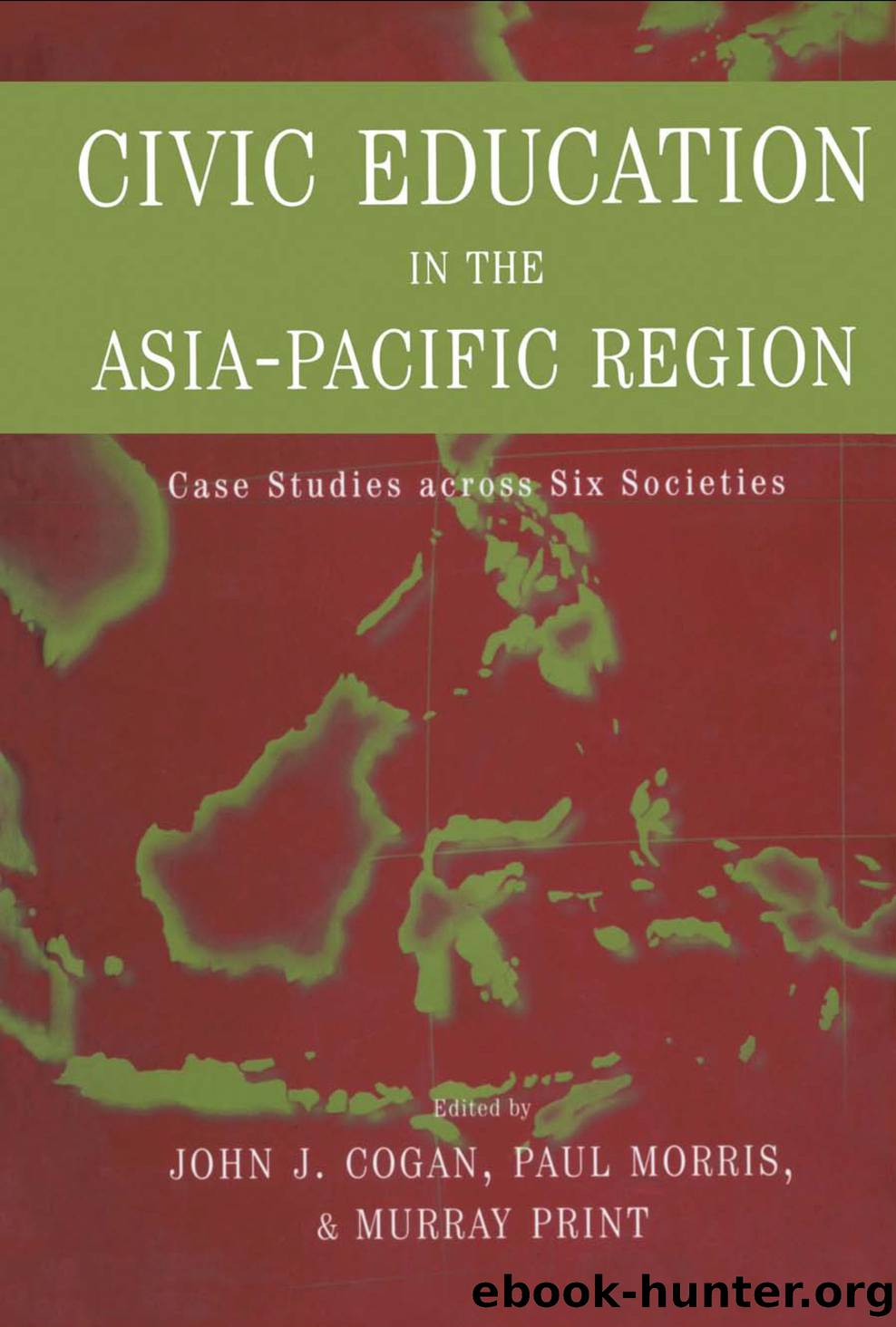Civic Education in the Asia-Pacific Region by Cogan John L.;Print Murray;Print Murray;