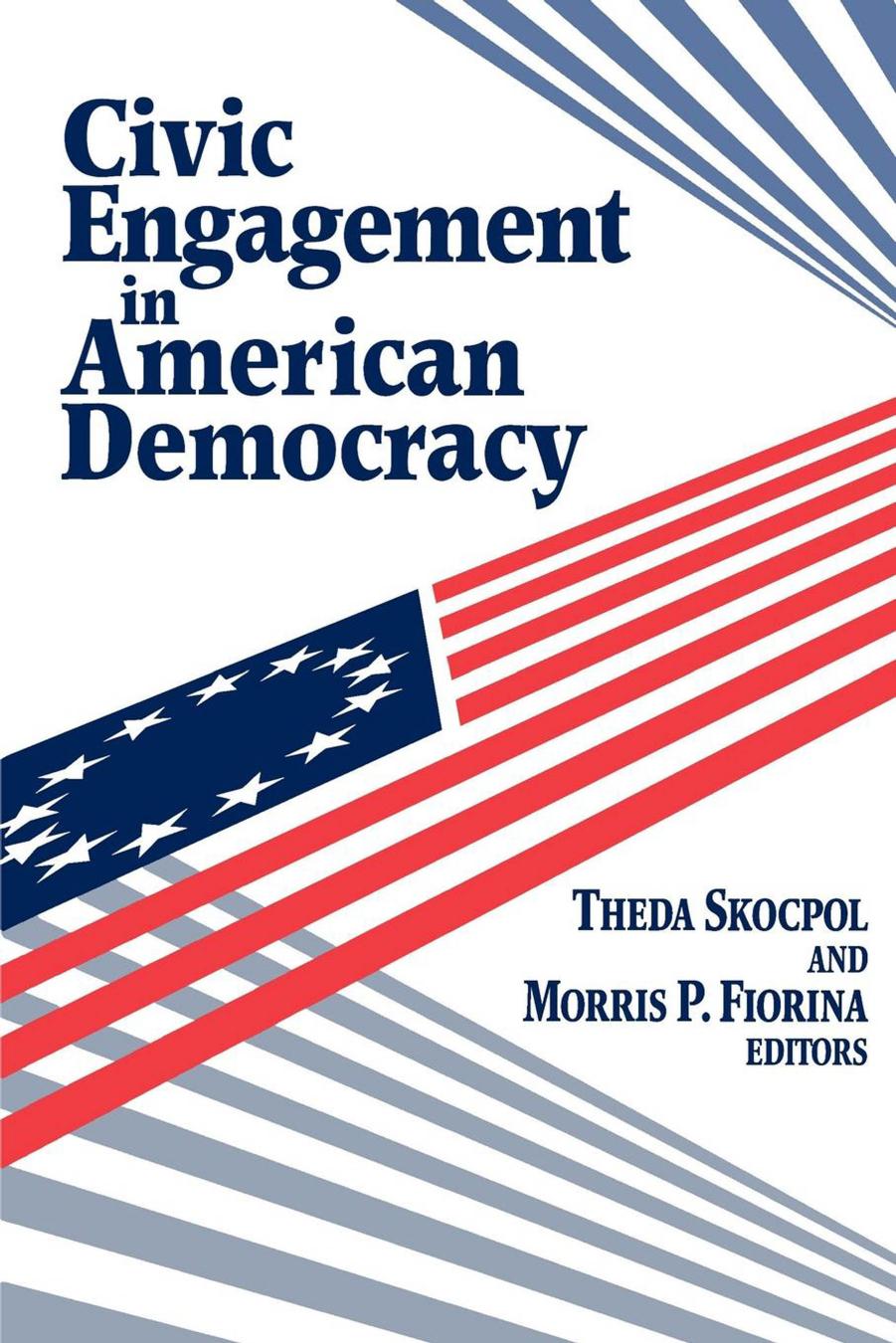 Civic Engagement in American Democracy by Theda Skocpol; Morris P. Fiorina