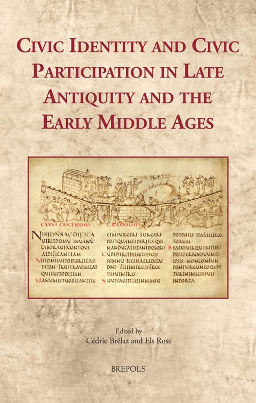 Civic Identity and Civic Participation in Late Antiquity and the Early Middle Ages by Cédric Brélaz Els Rose