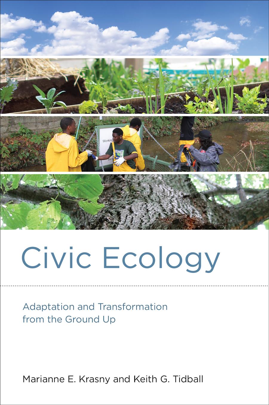 Civic ecology: adaptation and transformation from the ground up by Krasny Marianne E.;Tidball Keith G