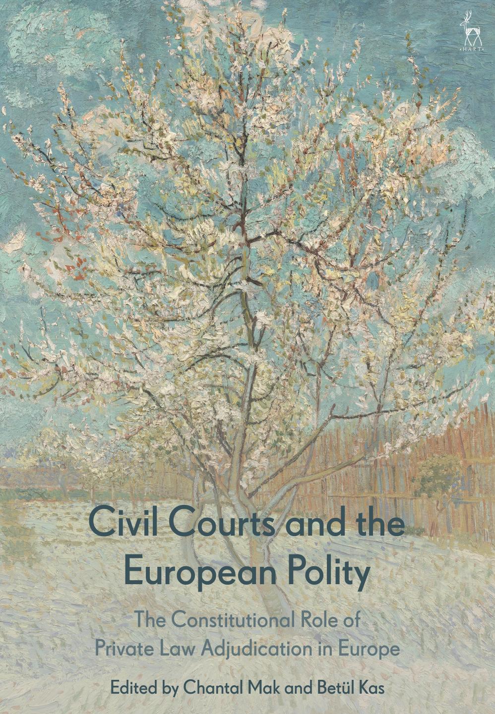 Civil Courts and the European Polity: The Constitutional Role of Private Law Adjudication in Europe by Chantal Mak Betül Kas