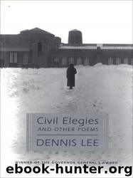 Civil Elegies, and Other Poems by Dennis Lee