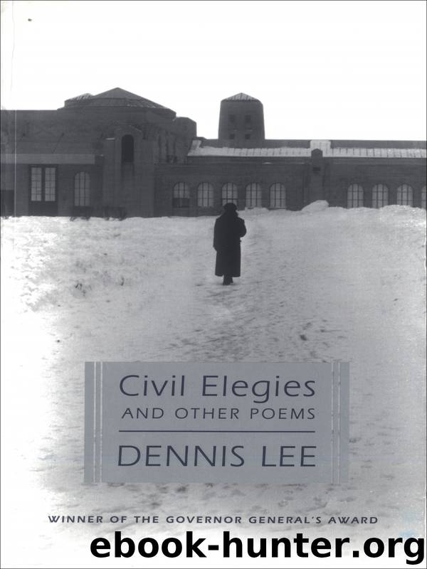 Civil Elegies: And Other Poems by Dennis Lee