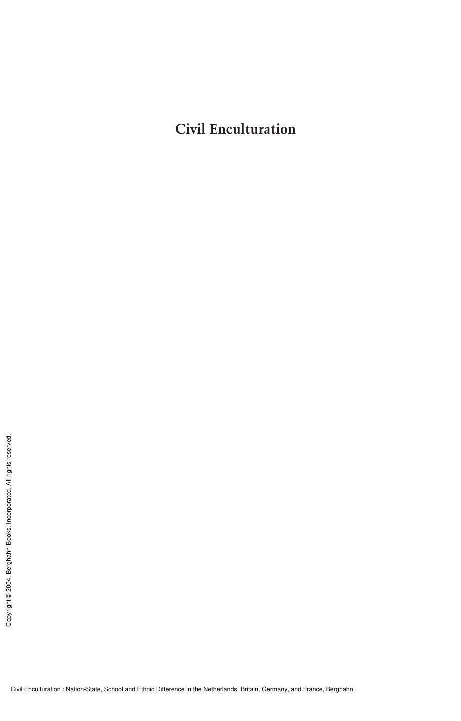 Civil Enculturation : Nation-State, School and Ethnic Difference in the Netherlands, Britain, Germany, and France by Werner Schiffauer; Gerd Baumann; Riva Kastoryano; Steven Vertovec