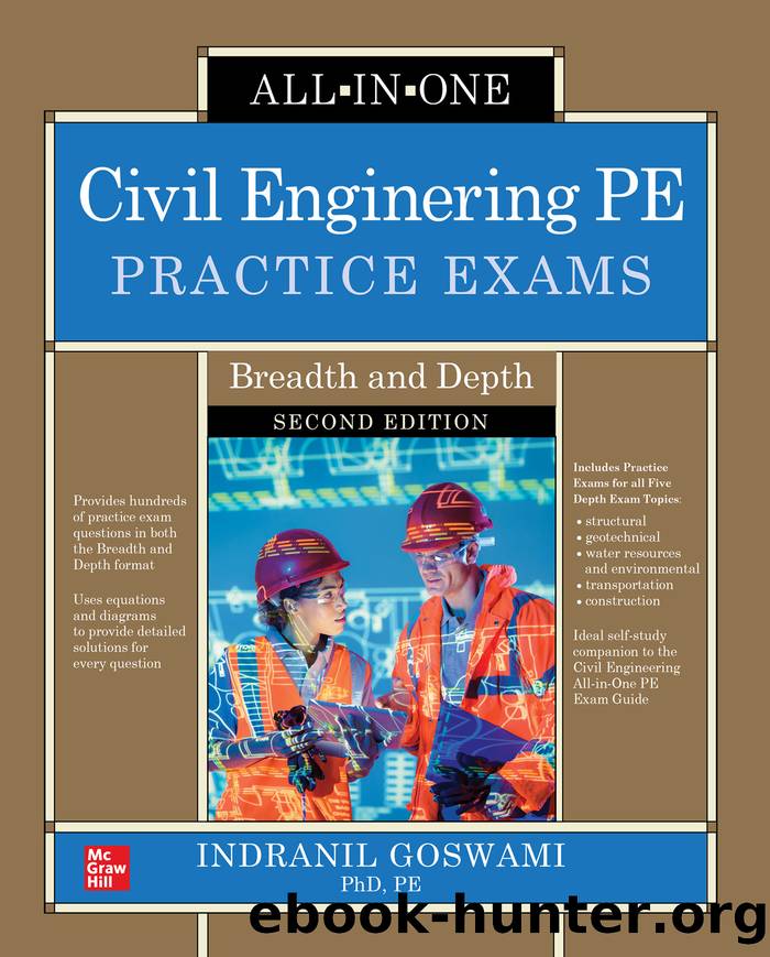 Civil Engineering PE Practice Exams: Breadth and Depth, Second Edition by Indranil Goswami