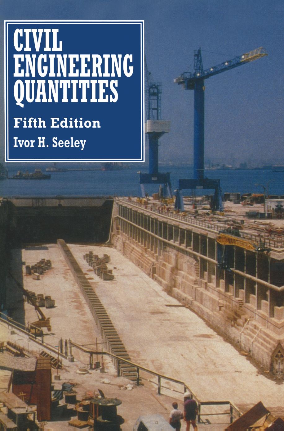 Civil Engineering Quantities by Ivor H. Seeley BSc MA PhD FRICS CEng FICE FCIOB FIH (auth.)