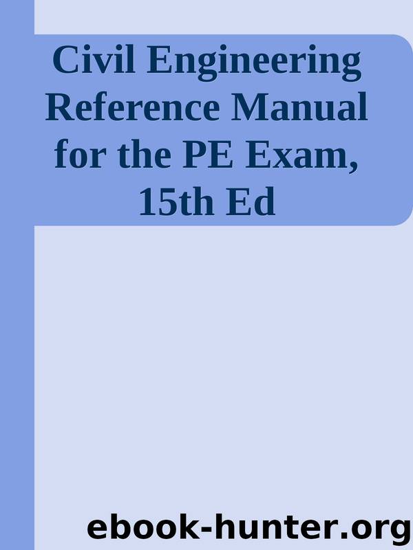 Civil Engineering Reference Manual for the PE Exam, 15th Ed by Unknown