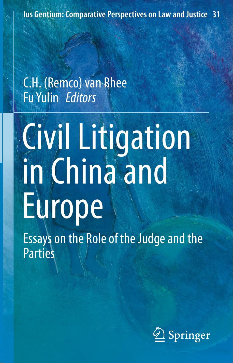 Civil Litigation in China and Europe: Essays on the Role of the Judge and the Parties by Unknow