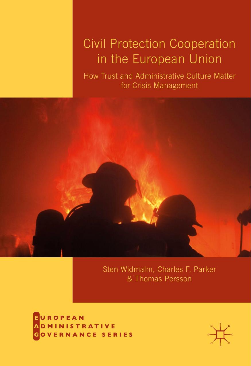 Civil Protection Cooperation in the European Union: How Trust and Administrative Culture Matter for Crisis Management by Sten Widmalm Charles F. Parker Thomas Persson