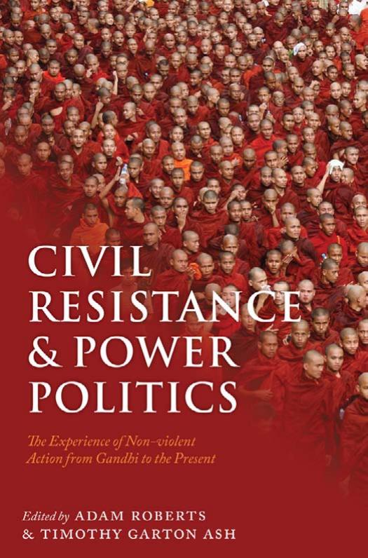 Civil Resistance and Power Politics: The Experience of Non-violent Action from Gandhi to the Present by Adam Roberts